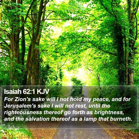 Isaiah 62 kjv - Isaiah 62:3-5. 3 You will be a crown of splendor in the Lord’s hand, a royal diadem in the hand of your God. 4 No longer will they call you Deserted, or name your land Desolate. But you will be called Hephzibah,[ a] and your land Beulah[ b]; for the Lord will take delight in you, and your land will be married.